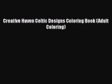 Download Creative Haven Celtic Designs Coloring Book (Adult Coloring) Free Books