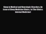 Read Sleep in Medical and Neurologic Disorders An Issue of Sleep Medicine Clinics 1e (The Clinics: