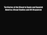 Read Territories of the Visual in Spain and Spanish America: Visual Studies and UK Hispanism