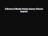 Download A History of Meade County Kansas (Classic Reprint)  EBook