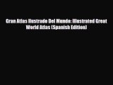 Download Gran Atlas Ilustrado Del Mundo: Illustrated Great World Atlas (Spanish Edition) PDF