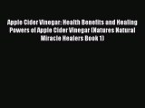 Read Apple Cider Vinegar: Health Benefits and Healing Powers of Apple Cider Vinegar (Natures