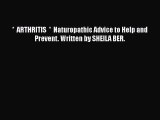 Read *  ARTHRITIS  *  Naturopathic Advice to Help and Prevent. Written by SHEILA BER. Ebook