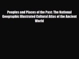 Download Peoples and Places of the Past: The National Geographic Illustrated Cultural Atlas