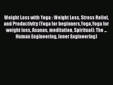 Read Weight Loss with Yoga : Weight Loss Stress Relief and Productivity (Yoga for beginnersYogaYoga