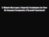 Download ‪5-Minute Massages: Fingertip Techniques for Over 30 Common Complaints (Pyramid Paperback)‬