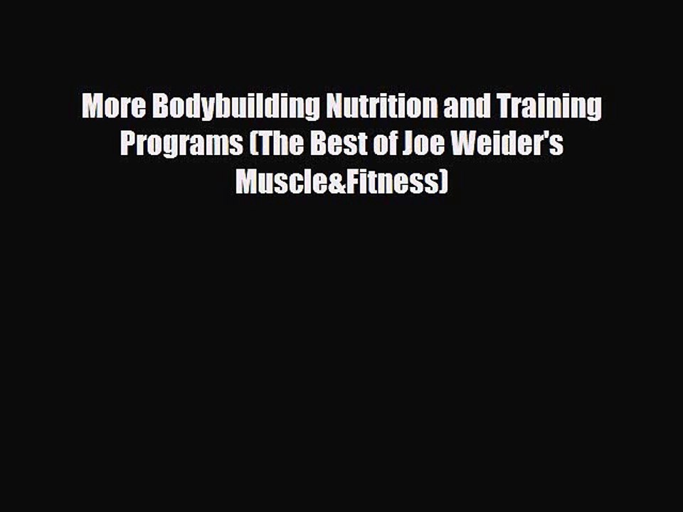 Download ‪More Bodybuilding Nutrition and Training Programs (The Best of Joe Weider's Muscle&Fitness)‬