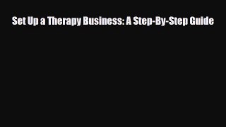 Read ‪Set Up a Therapy Business: A Step-By-Step Guide‬ Ebook Free