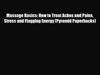 Download ‪Massage Basics: How to Treat Aches and Pains Stress and Flagging Energy (Pyramid