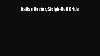 [PDF] Italian Doctor Sleigh-Bell Bride [Read] Full Ebook