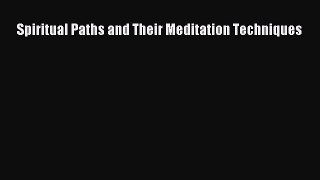 Read Spiritual Paths and Their Meditation Techniques PDF Online