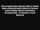Read Wiccan Candle Spells: Beginners Guide To Positive Magic & Witchcraft Spells & Rituals