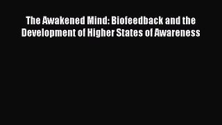 Read The Awakened Mind: Biofeedback and the Development of Higher States of Awareness Ebook