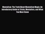 Read Mentalism: The Truth About Mentalism Magic: An Introductory Guide to Tricks Mentalists