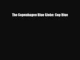 PDF The Copenhagen Blue Globe: Cop Blue PDF Book Free