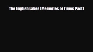 Download The English Lakes (Memories of Times Past) Read Online