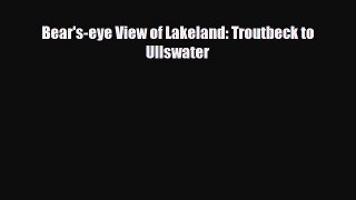 Download Bear's-eye View of Lakeland: Troutbeck to Ullswater PDF Book Free