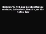 Read Mentalism: The Truth About Mentalism Magic: An Introductory Guide to Tricks Mentalists