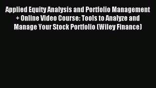 Read Applied Equity Analysis and Portfolio Management + Online Video Course: Tools to Analyze