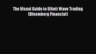 Read The Visual Guide to Elliott Wave Trading (Bloomberg Financial) Ebook Free