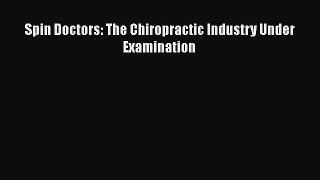 Read Spin Doctors: The Chiropractic Industry Under Examination PDF Online