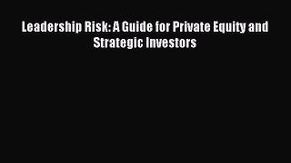 Read Leadership Risk: A Guide for Private Equity and Strategic Investors Ebook Free