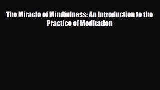 Download ‪The Miracle of Mindfulness: An Introduction to the Practice of Meditation‬ Ebook