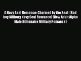 [PDF] A Navy Seal Romance: Charmed by the Seal  (Bad boy Military Navy Seal Romance) (New Adult