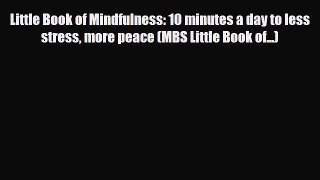 Read ‪Little Book of Mindfulness: 10 minutes a day to less stress more peace (MBS Little Book