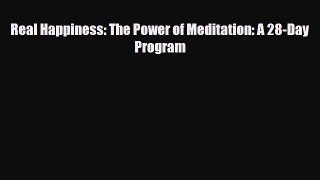 Read ‪Real Happiness: The Power of Meditation: A 28-Day Program‬ Ebook Free