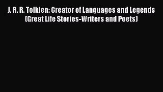 Read J. R. R. Tolkien: Creator of Languages and Legends (Great Life Stories-Writers and Poets)
