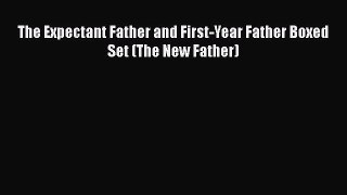 Download The Expectant Father and First-Year Father Boxed Set (The New Father) PDF Book Free
