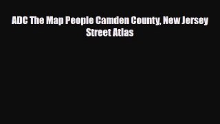PDF ADC The Map People Camden County New Jersey Street Atlas PDF Book Free