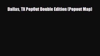 Download Dallas TX PopOut Double Edition (Popout Map) Read Online