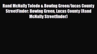 PDF Rand McNally Toledo & Bowlng Green/lucas County StreetFinder: Bowing Green Lucas County