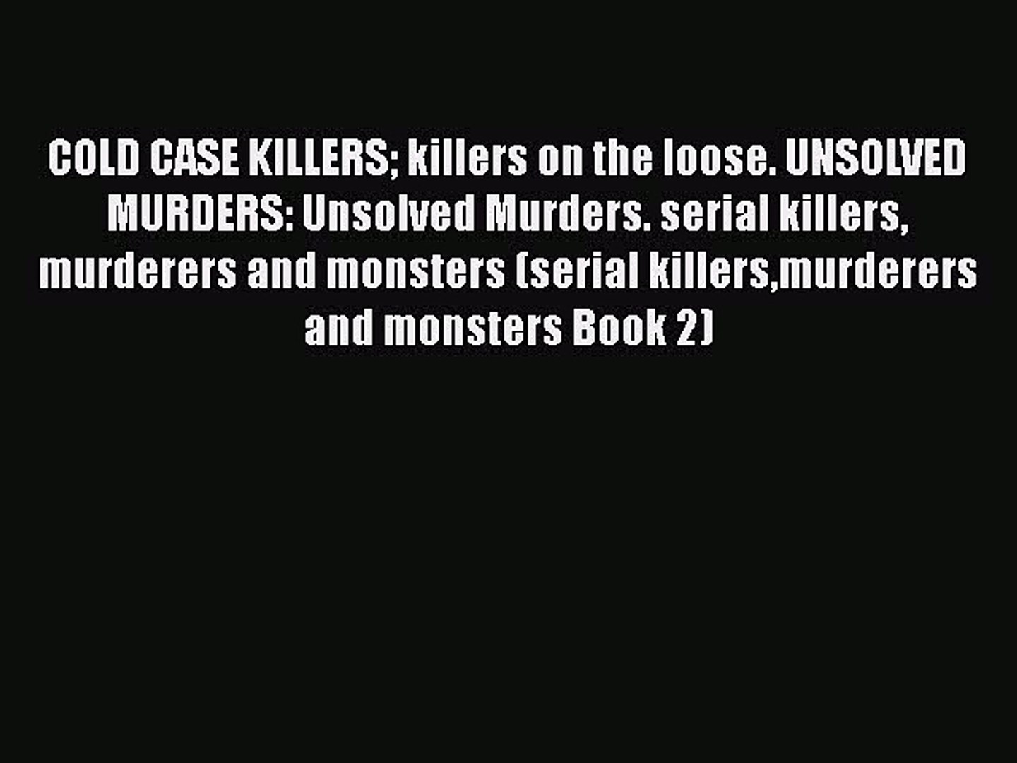 ⁣[PDF] COLD CASE KILLERS killers on the loose. UNSOLVED MURDERS: Unsolved Murders. serial killers