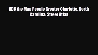Download ADC the Map People Greater Charlotte North Carolina: Street Atlas Read Online
