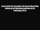 PDF Leisure Map The Cotswolds (AA Leisure Maps) Map Edition by AA Publishing published by AA