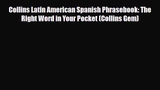 PDF Collins Latin American Spanish Phrasebook: The Right Word in Your Pocket (Collins Gem)