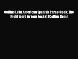 PDF Collins Latin American Spanish Phrasebook: The Right Word in Your Pocket (Collins Gem)