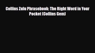 Download Collins Zulu Phrasebook: The Right Word in Your Pocket (Collins Gem) Read Online