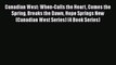 [PDF] Canadian West: When-Calls the Heart Comes the Spring Breaks the Dawn Hope Springs New
