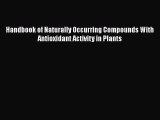 Download Handbook of Naturally Occurring Compounds With Antioxidant Activity in Plants Ebook