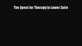 Download The Quest for Therapy in Lower Zaire PDF Free