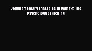 Read Complementary Therapies in Context: The Psychology of Healing Ebook Free