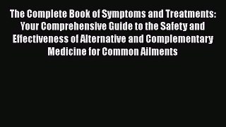 Read The Complete Book of Symptoms and Treatments: Your Comprehensive Guide to the Safety and