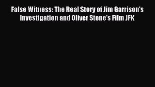 Read False Witness: The Real Story of Jim Garrison's Investigation and Oliver Stone's Film