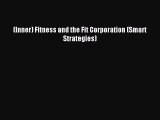 Download (Inner) Fitness and the Fit Corporation (Smart Strategies) PDF Free