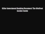 [PDF] Killer Investment Banking Resumes! The WetFeet Insider Guide [Read] Online