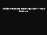 Read Thiol Metabolism and Redox Regulation of Cellular Functions PDF Online